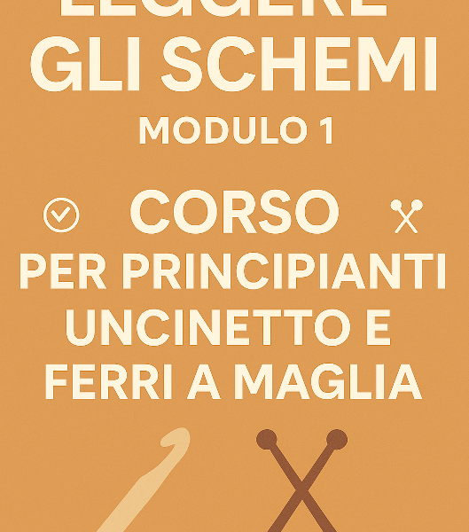 Modulo 1 – Introduzione alla lettura degli schemi a maglia e uncinetto